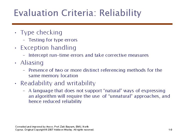 Evaluation Criteria: Reliability • Type checking – Testing for type errors • Exception handling