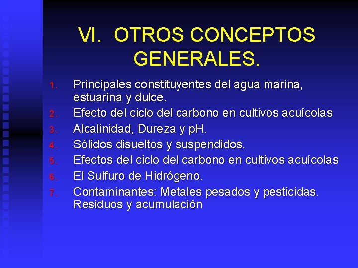 VI. OTROS CONCEPTOS GENERALES. 1. 2. 3. 4. 5. 6. 7. Principales constituyentes del