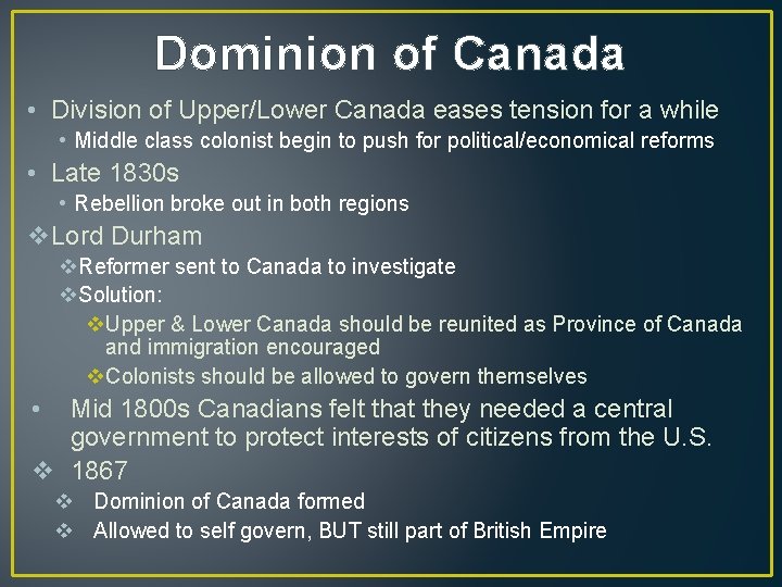 Dominion of Canada • Division of Upper/Lower Canada eases tension for a while •