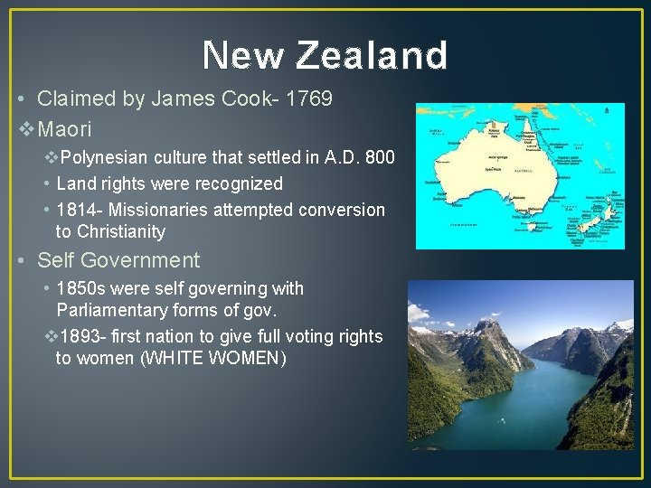 New Zealand • Claimed by James Cook- 1769 v. Maori v. Polynesian culture that