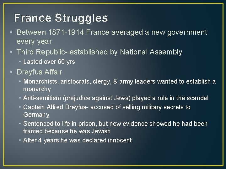 France Struggles • Between 1871 -1914 France averaged a new government every year •