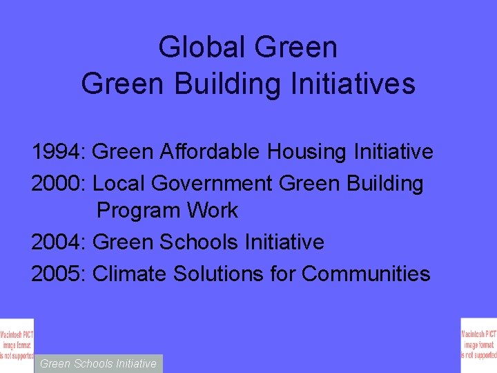 Global Green Building Initiatives 1994: Green Affordable Housing Initiative 2000: Local Government Green Building