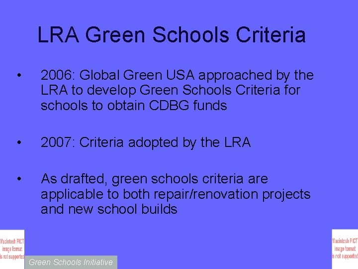 LRA Green Schools Criteria • 2006: Global Green USA approached by the LRA to