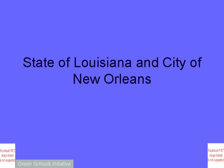 State of Louisiana and City of New Orleans Green Schools Initiative 