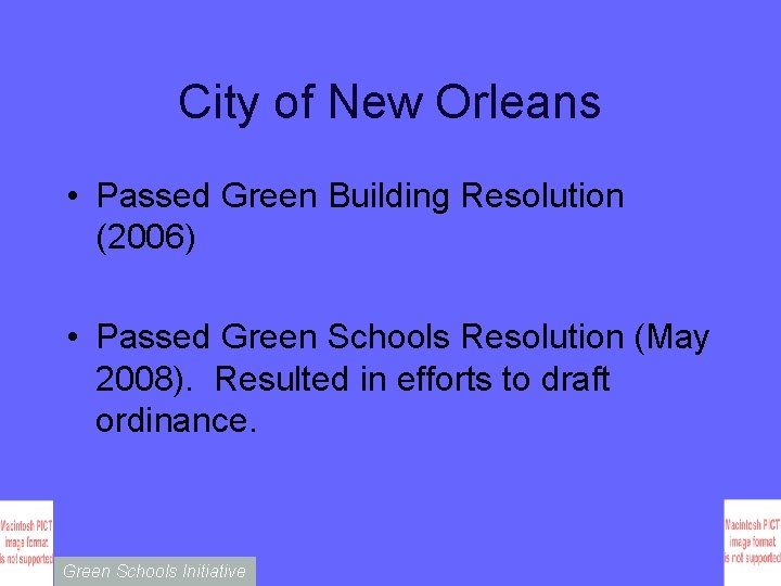 City of New Orleans • Passed Green Building Resolution (2006) • Passed Green Schools