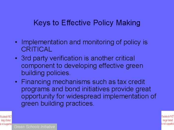 Keys to Effective Policy Making • Implementation and monitoring of policy is CRITICAL •