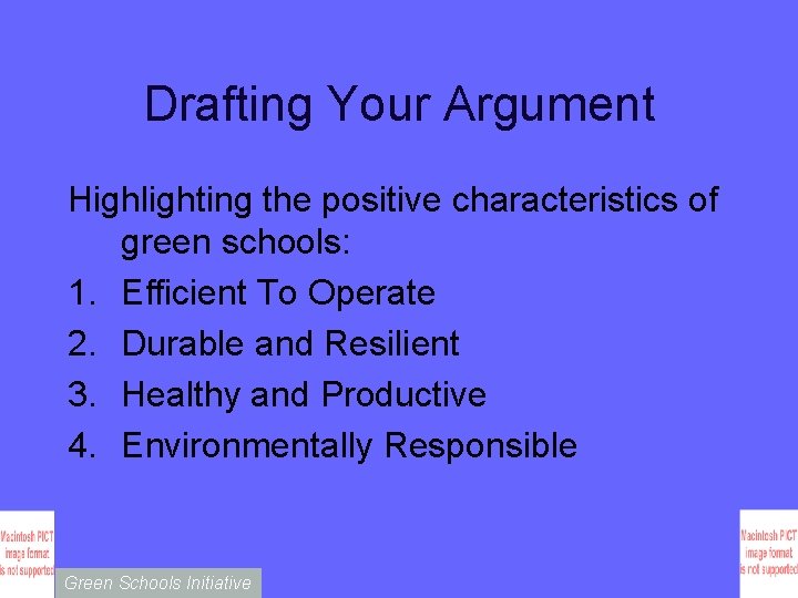 Drafting Your Argument Highlighting the positive characteristics of green schools: 1. Efficient To Operate