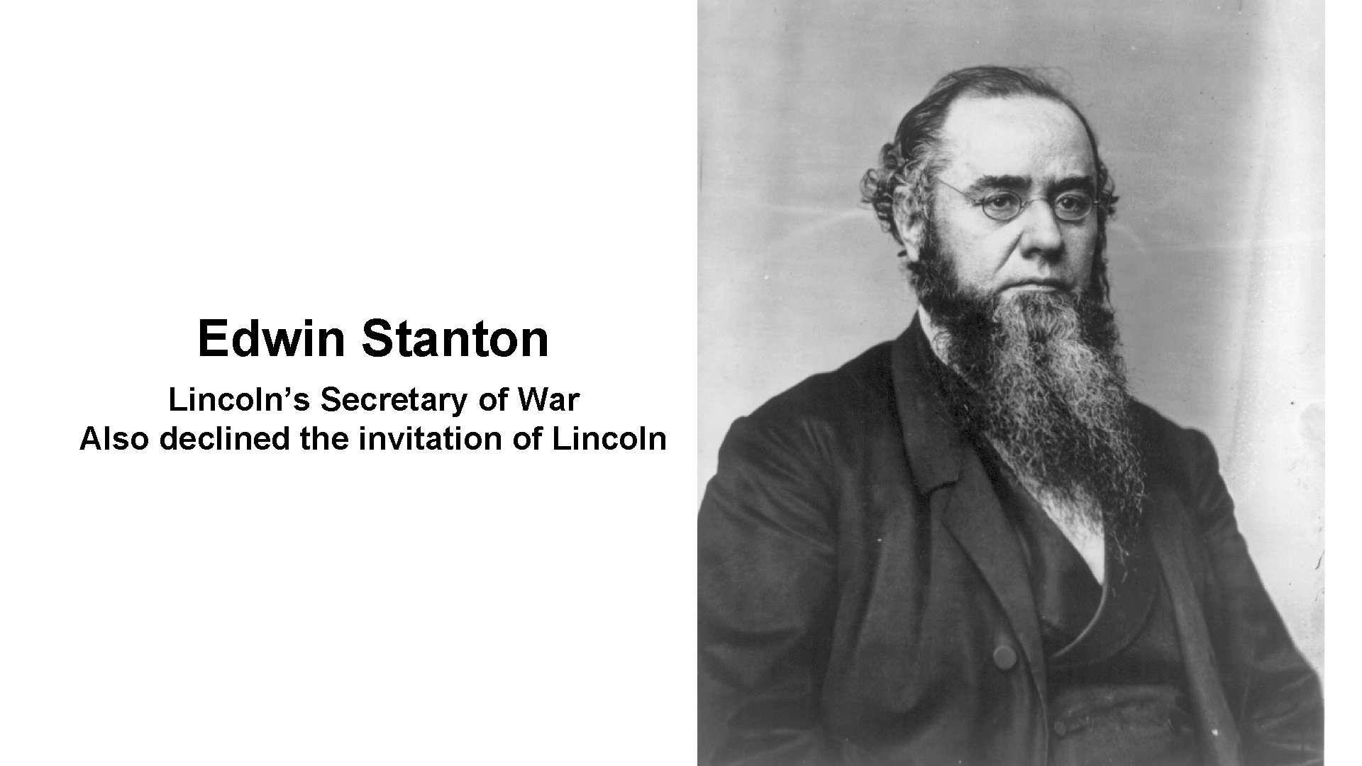 Edwin Stanton Lincoln’s Secretary of War Also declined the invitation of Lincoln 