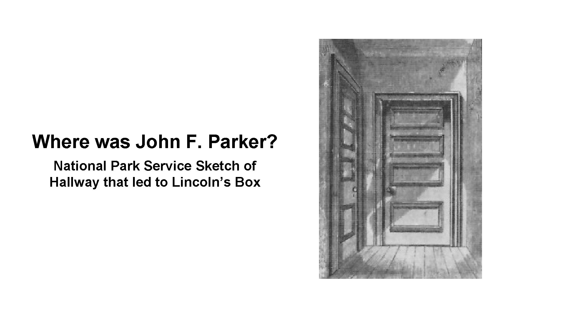 Where was John F. Parker? National Park Service Sketch of Hallway that led to