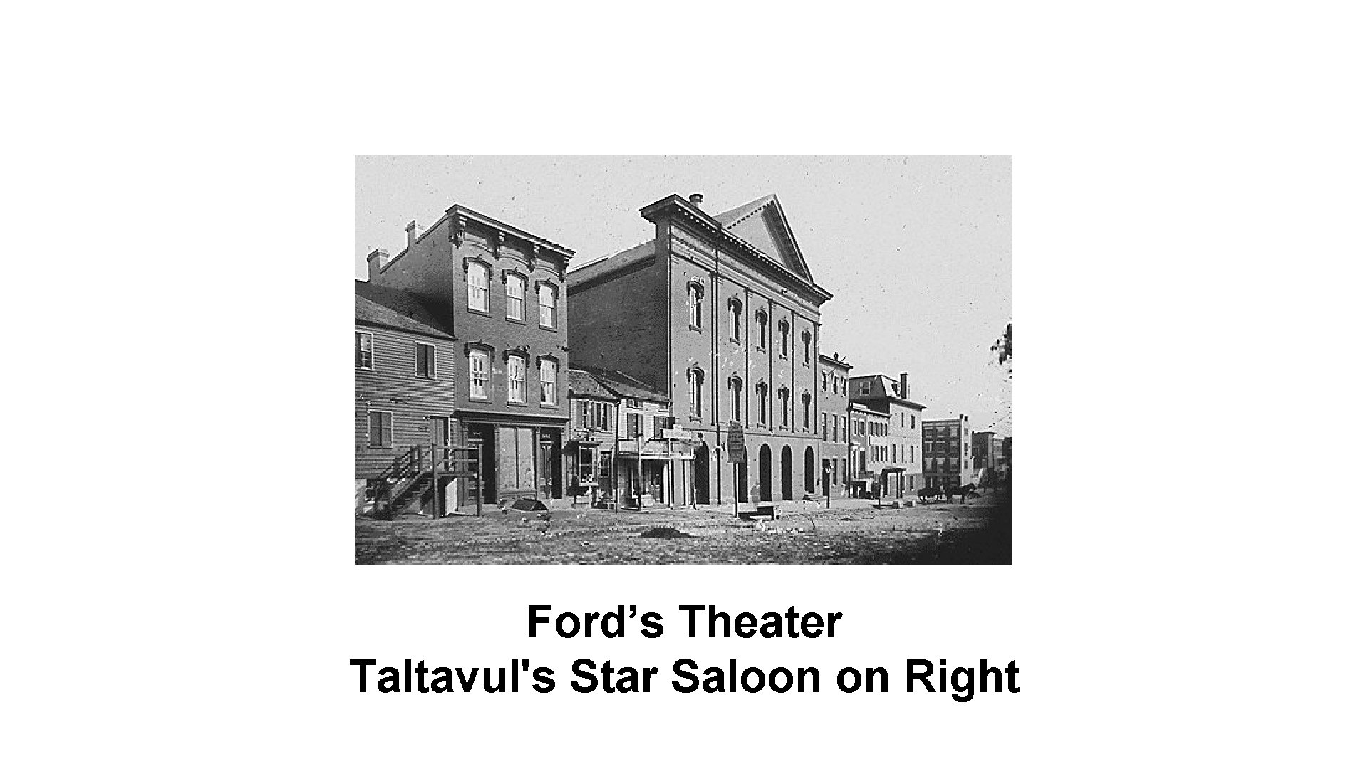 Ford’s Theater Taltavul's Star Saloon on Right 