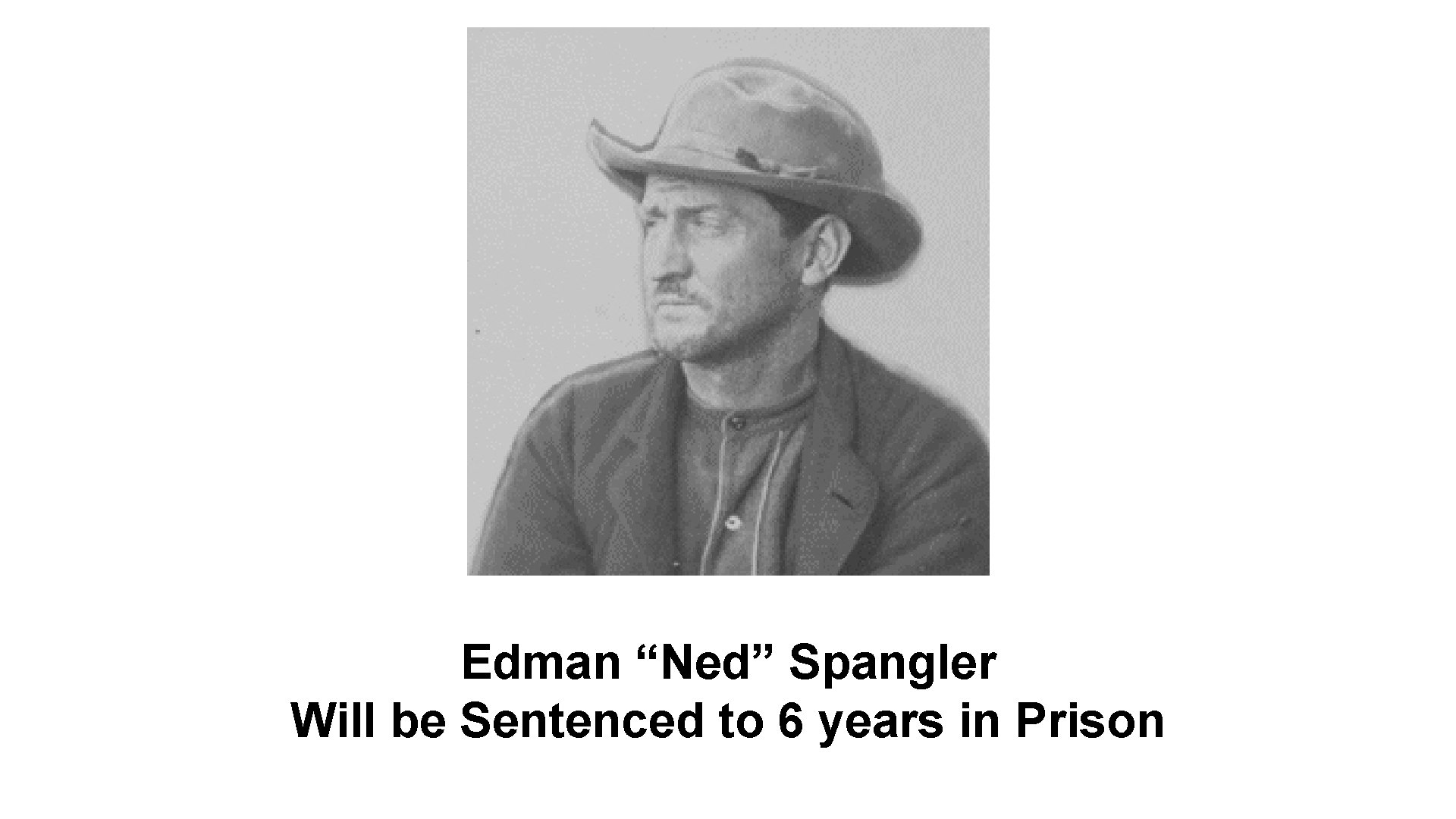 Edman “Ned” Spangler Will be Sentenced to 6 years in Prison 
