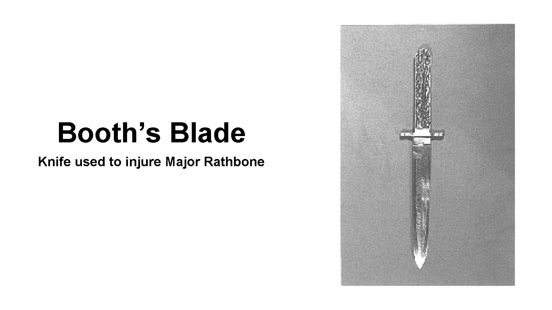 Booth’s Blade Knife used to injure Major Rathbone 