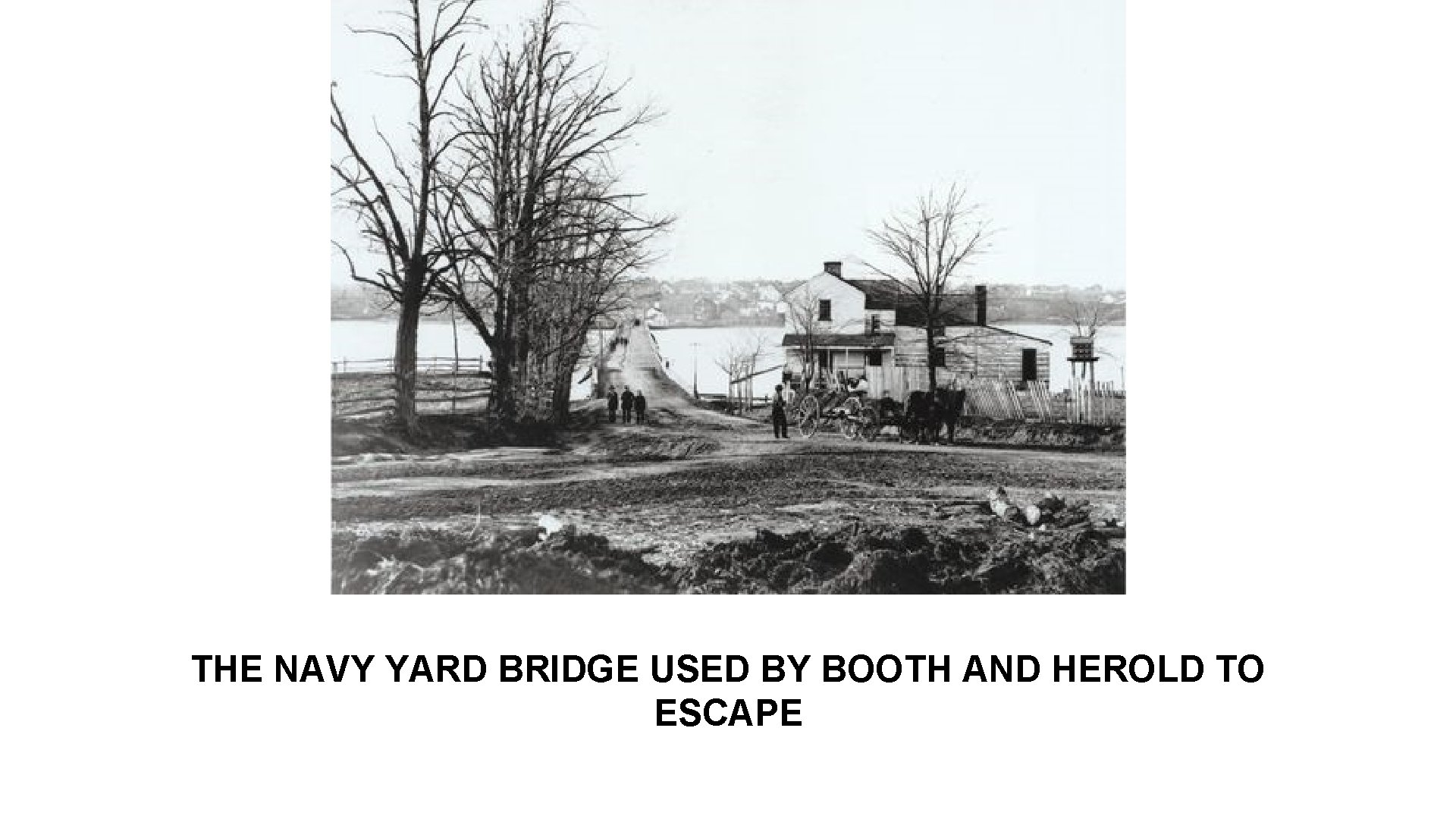 THE NAVY YARD BRIDGE USED BY BOOTH AND HEROLD TO ESCAPE 