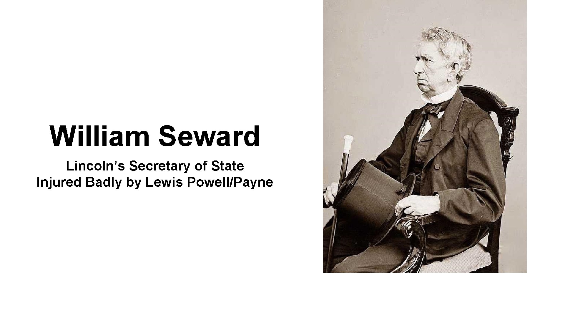 William Seward Lincoln’s Secretary of State Injured Badly by Lewis Powell/Payne 