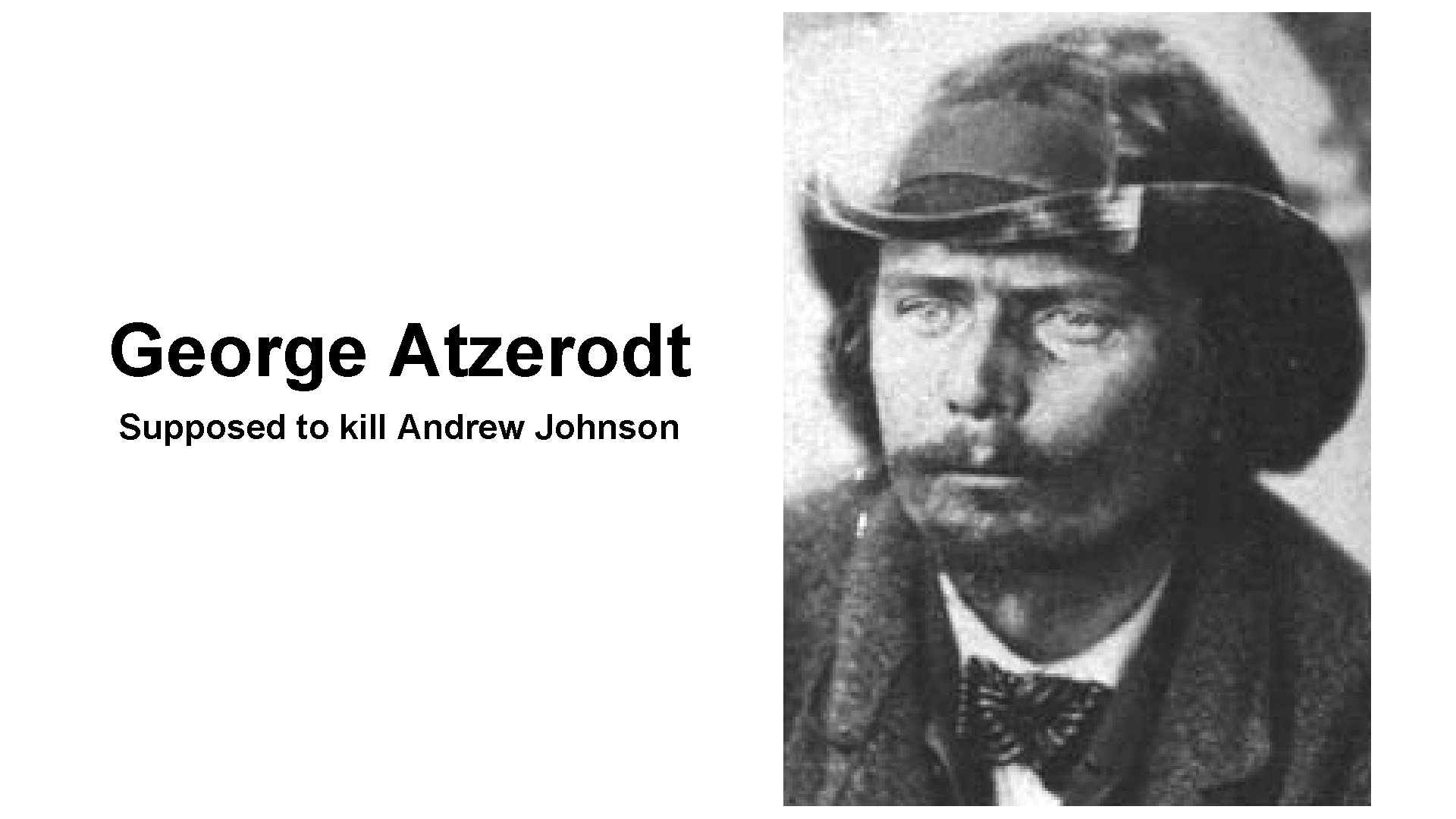 George Atzerodt Supposed to kill Andrew Johnson 