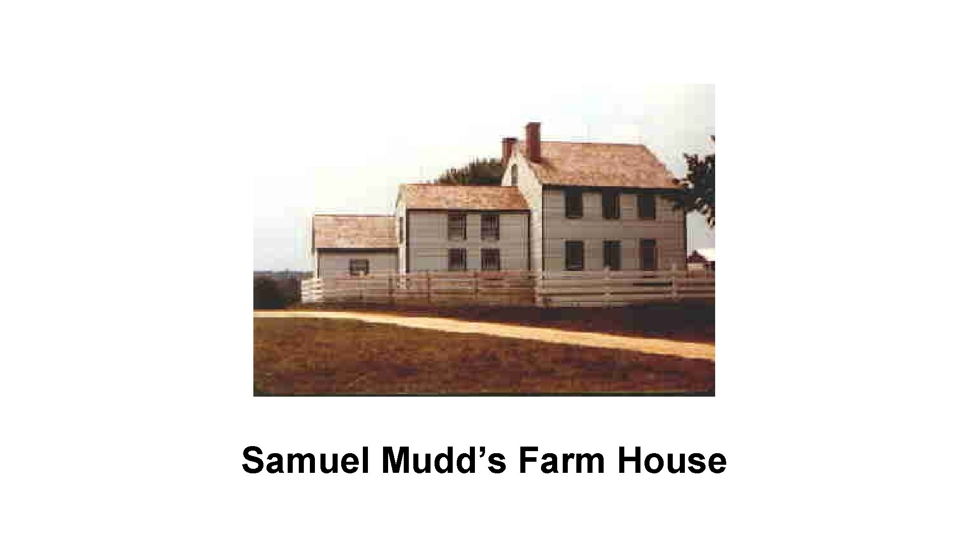 Samuel Mudd’s Farm House 