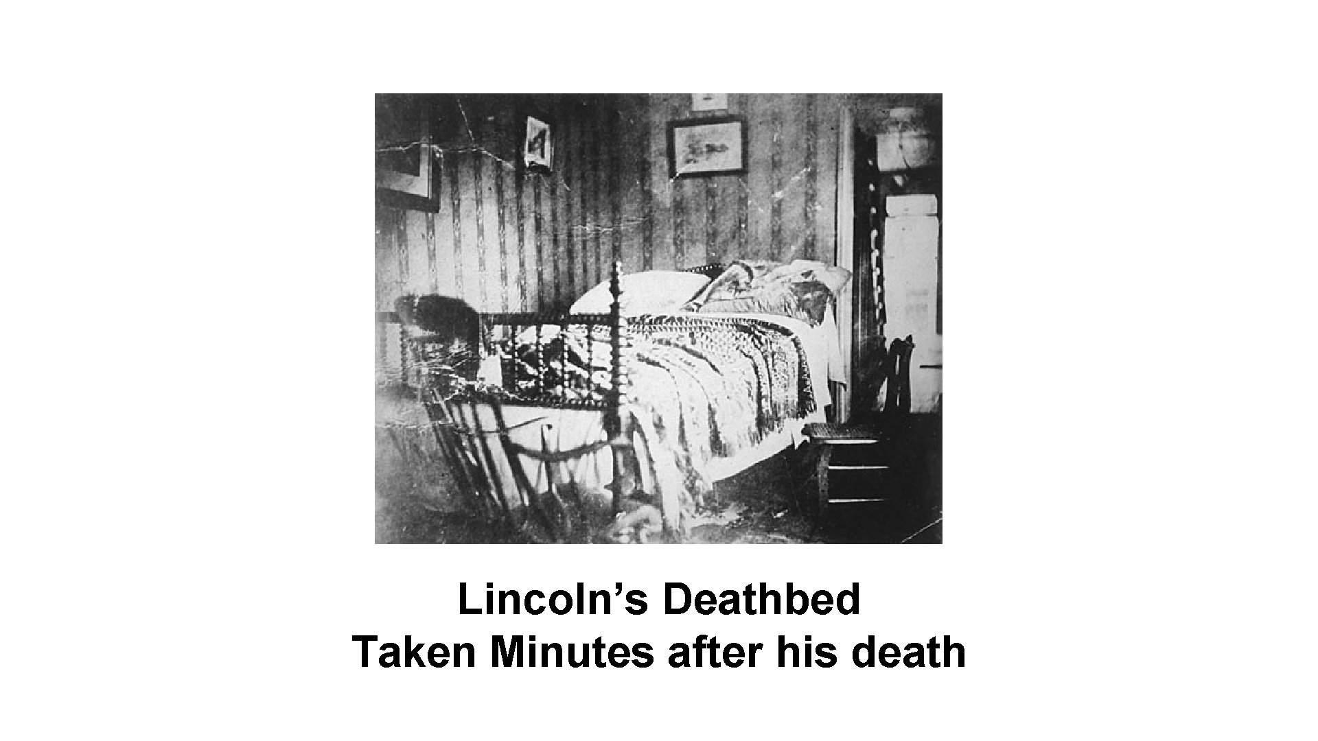 Lincoln’s Deathbed Taken Minutes after his death 