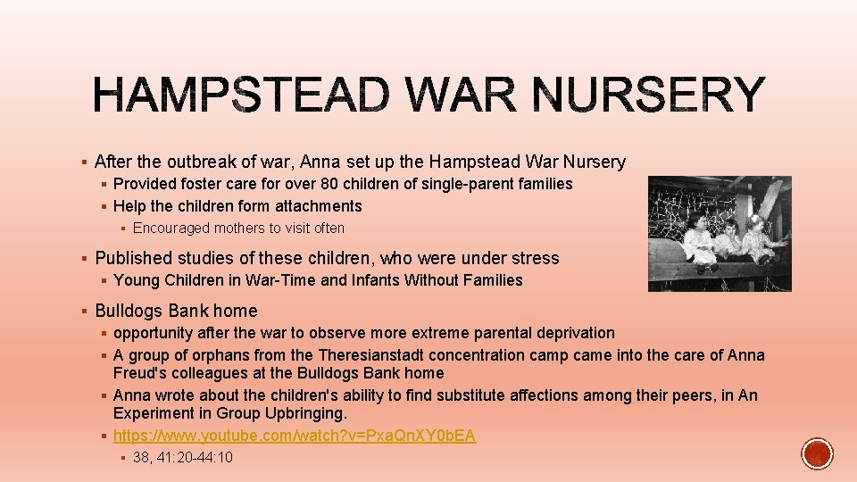 § After the outbreak of war, Anna set up the Hampstead War Nursery §