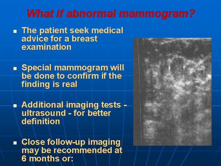 What if abnormal mammogram? n n The patient seek medical advice for a breast