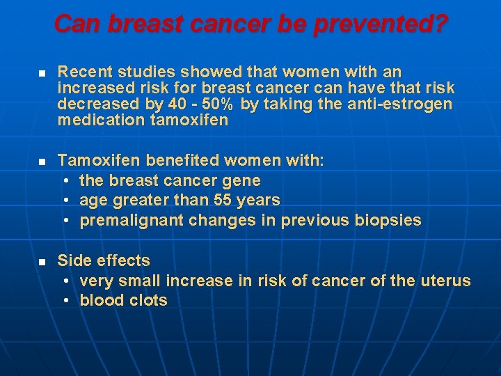 Can breast cancer be prevented? n n n Recent studies showed that women with