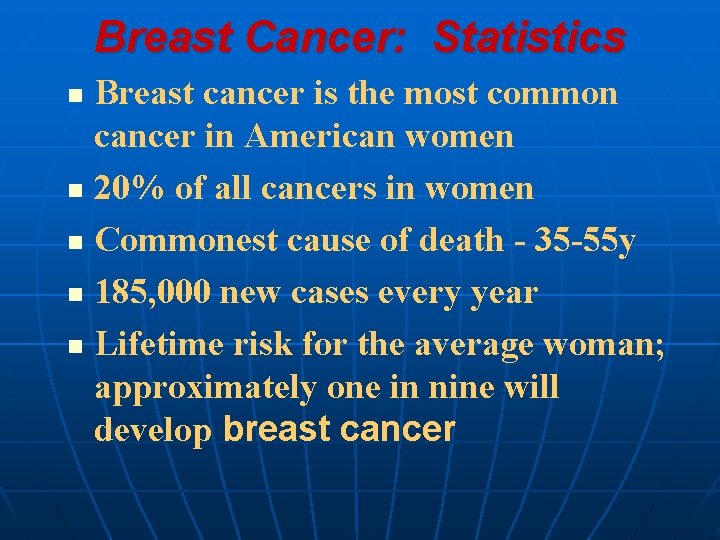 Breast Cancer: Statistics Breast cancer is the most common cancer in American women n