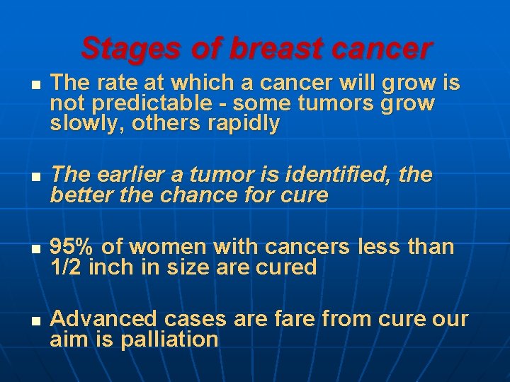 Stages of breast cancer n n The rate at which a cancer will grow