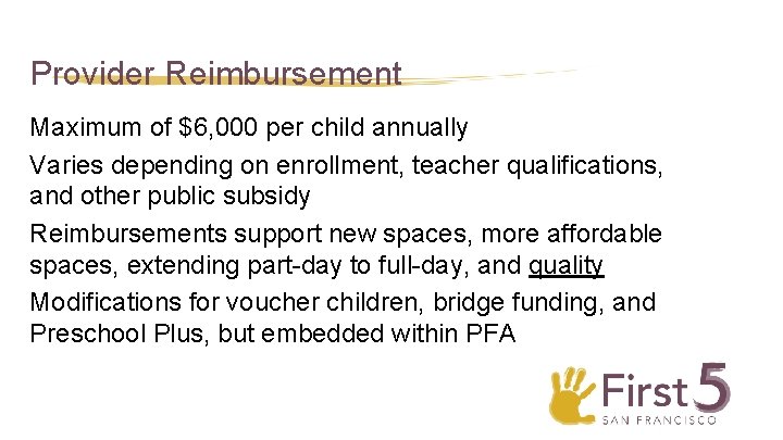 Provider Reimbursement Maximum of $6, 000 per child annually Varies depending on enrollment, teacher