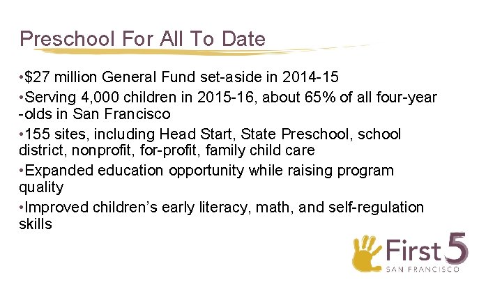 Preschool For All To Date • $27 million General Fund set-aside in 2014 -15