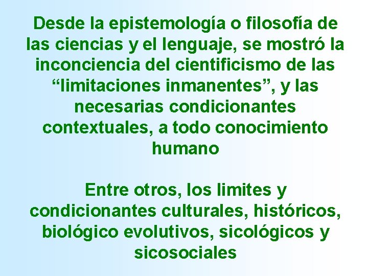 Desde la epistemología o filosofía de las ciencias y el lenguaje, se mostró la