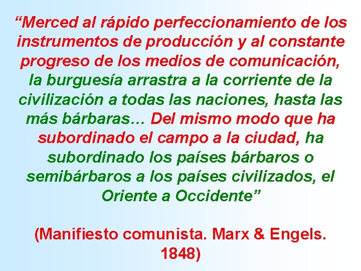 “Merced al rápido perfeccionamiento de los instrumentos de producción y al constante progreso de