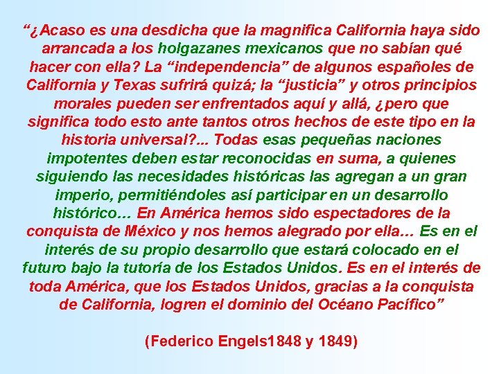 “¿Acaso es una desdicha que la magnifica California haya sido arrancada a los holgazanes