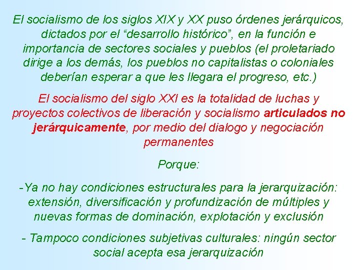 El socialismo de los siglos XIX y XX puso órdenes jerárquicos, dictados por el