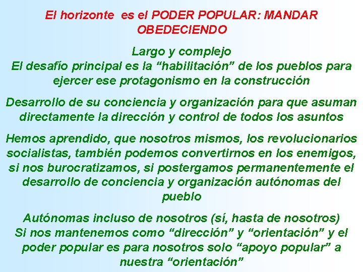 El horizonte es el PODER POPULAR: MANDAR OBEDECIENDO Largo y complejo El desafío principal