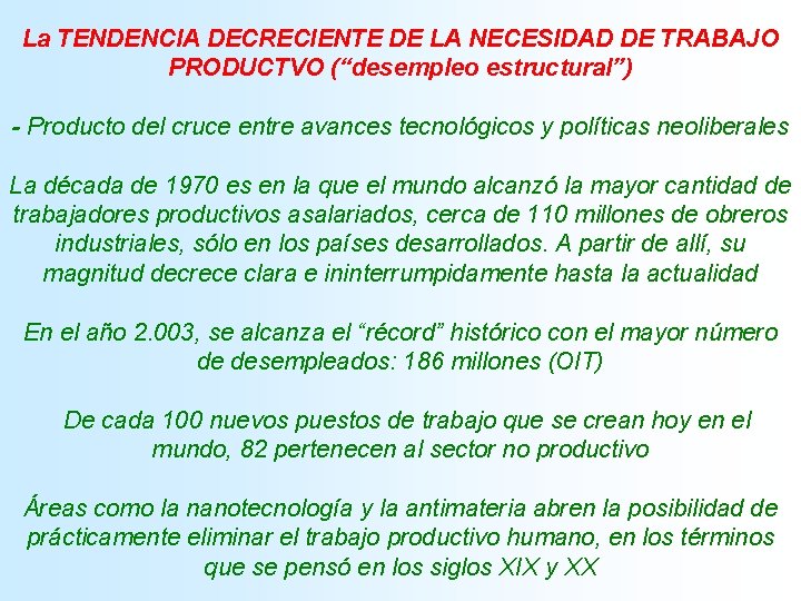 La TENDENCIA DECRECIENTE DE LA NECESIDAD DE TRABAJO PRODUCTVO (“desempleo estructural”) - Producto del