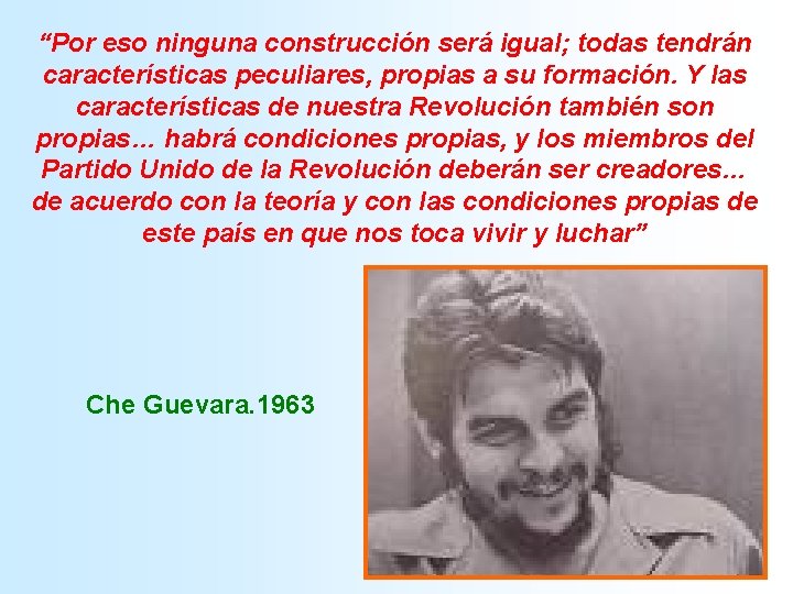 “Por eso ninguna construcción será igual; todas tendrán características peculiares, propias a su formación.