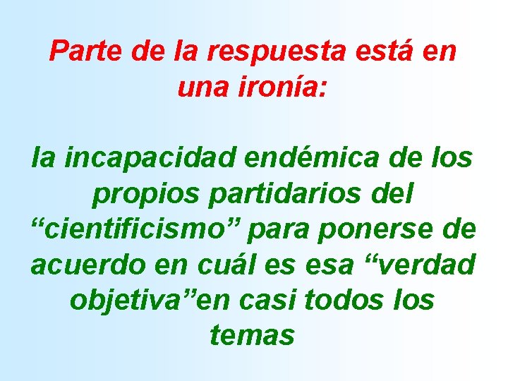 Parte de la respuesta está en una ironía: la incapacidad endémica de los propios