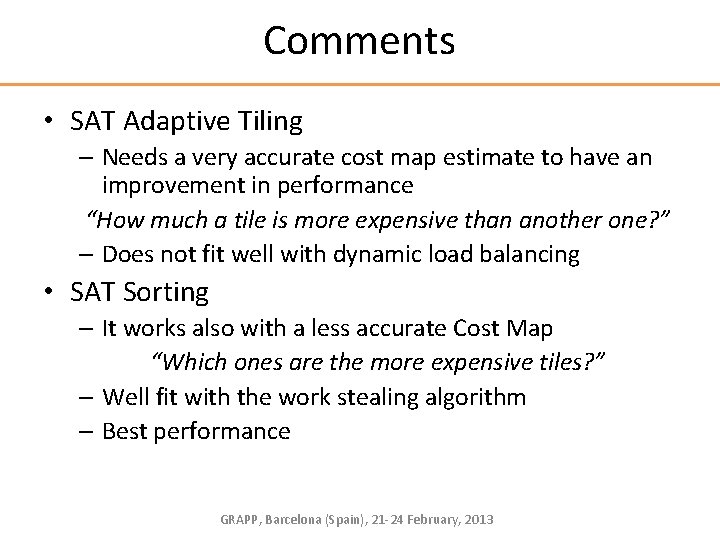 Comments • SAT Adaptive Tiling – Needs a very accurate cost map estimate to