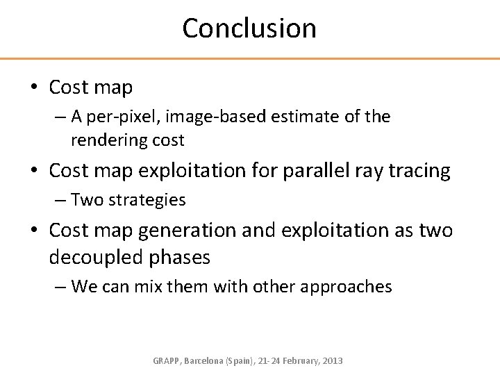 Conclusion • Cost map – A per-pixel, image-based estimate of the rendering cost •