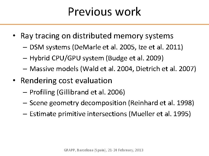 Previous work • Ray tracing on distributed memory systems – DSM systems (De. Marle