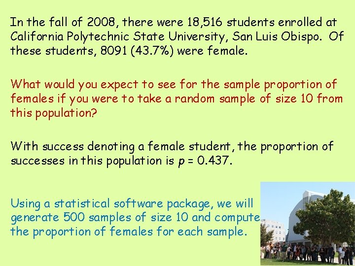 In the fall of 2008, there were 18, 516 students enrolled at California Polytechnic