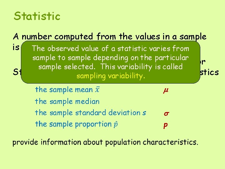 Statistic A number computed from the values in a sample is called a statistic.