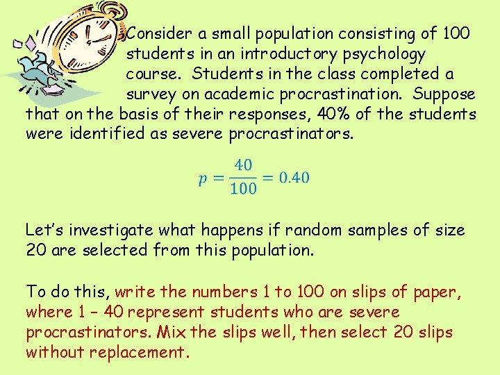 Consider a small population consisting of 100 students in an introductory psychology course. Students
