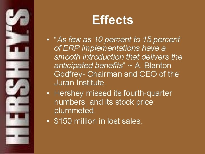 Effects • “As few as 10 percent to 15 percent of ERP implementations have