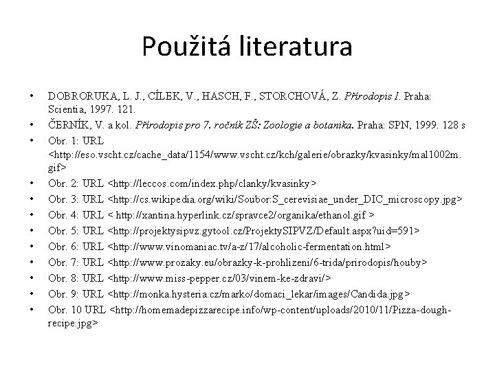 Použitá literatura • • • DOBRORUKA, L. J. , CÍLEK, V. , HASCH, F.