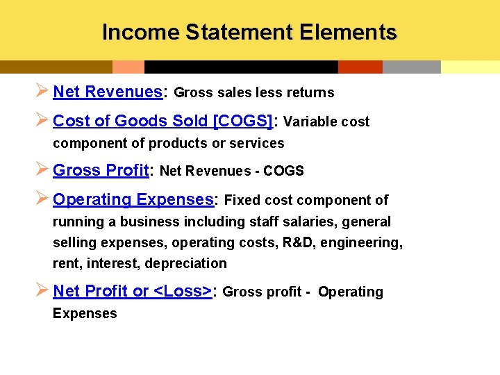 Income Statement Elements Ø Net Revenues: Gross sales less returns Ø Cost of Goods