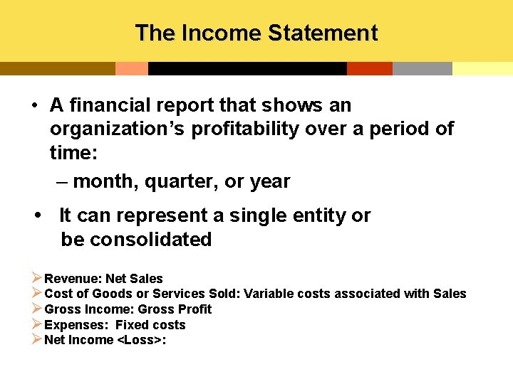 The Income Statement • A financial report that shows an organization’s profitability over a