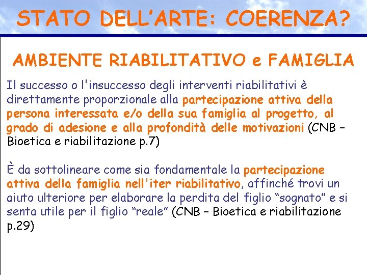 STATO DELL’ARTE: COERENZA? AMBIENTE RIABILITATIVO e FAMIGLIA Il successo o l'insuccesso degli interventi riabilitativi