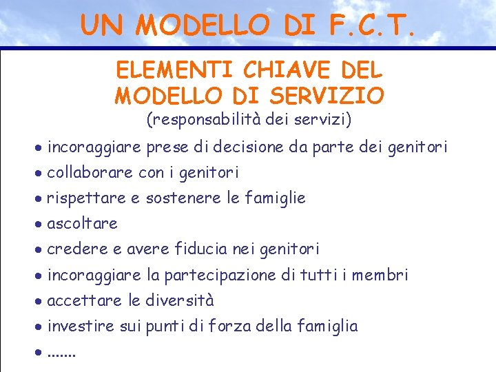 UN MODELLO DI F. C. T. ELEMENTI CHIAVE DEL MODELLO DI SERVIZIO (responsabilità dei