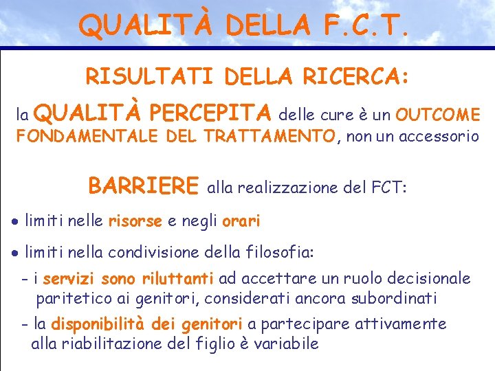 QUALITÀ DELLA F. C. T. RISULTATI DELLA RICERCA: la QUALITÀ PERCEPITA delle cure è