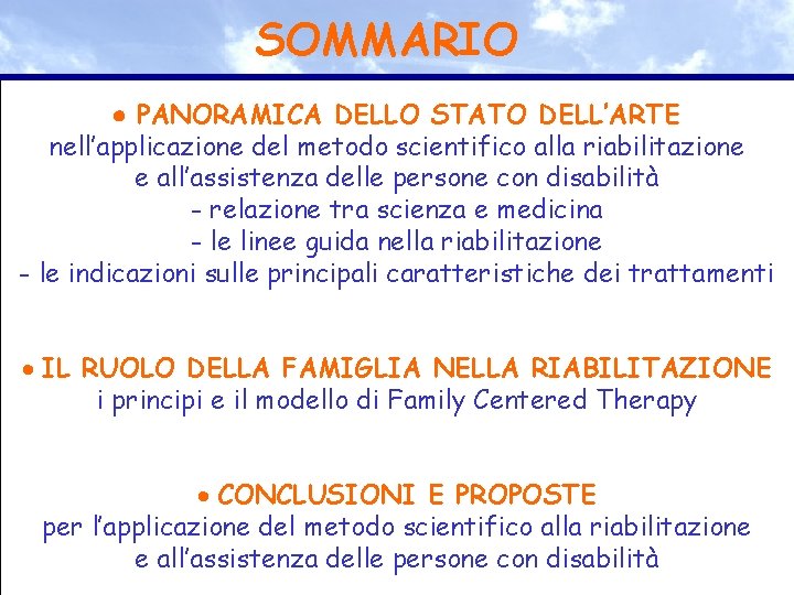 SOMMARIO PANORAMICA DELLO STATO DELL’ARTE nell’applicazione del metodo scientifico alla riabilitazione e all’assistenza delle